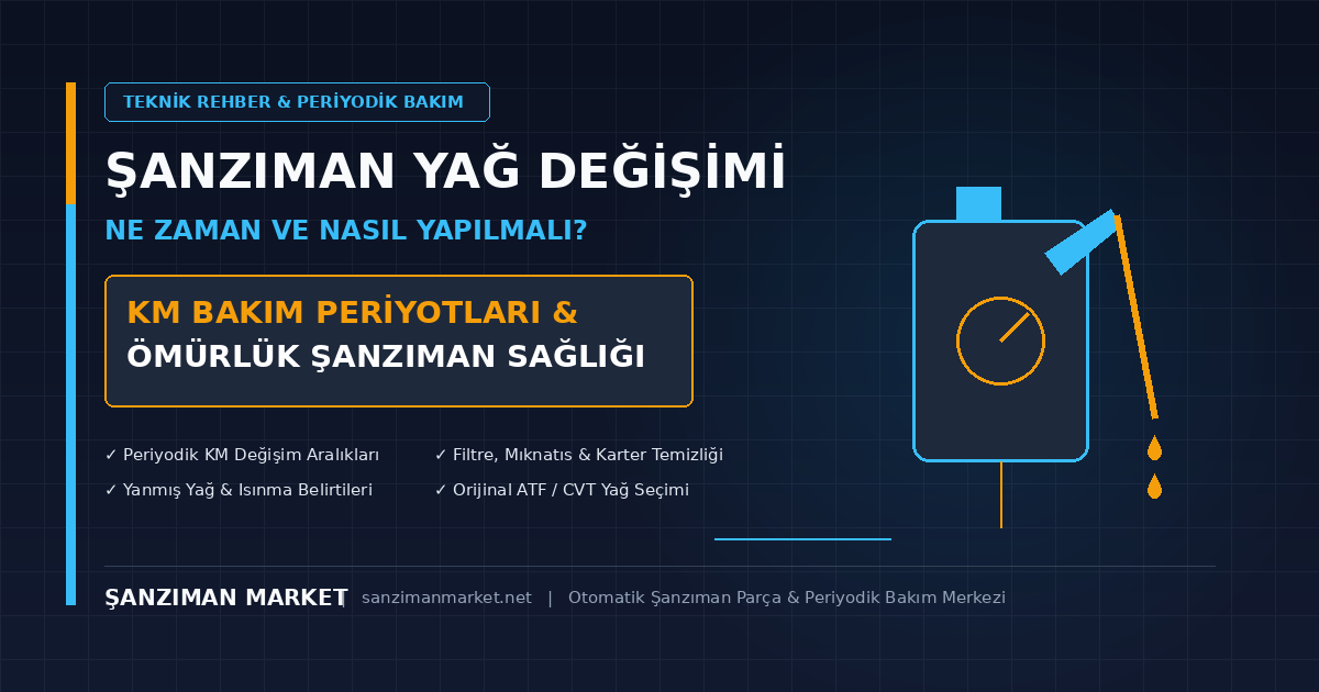 Otomatik Şanzıman Yağı Ne Zaman Değişir? Hangi Yağ Kullanılmalı?